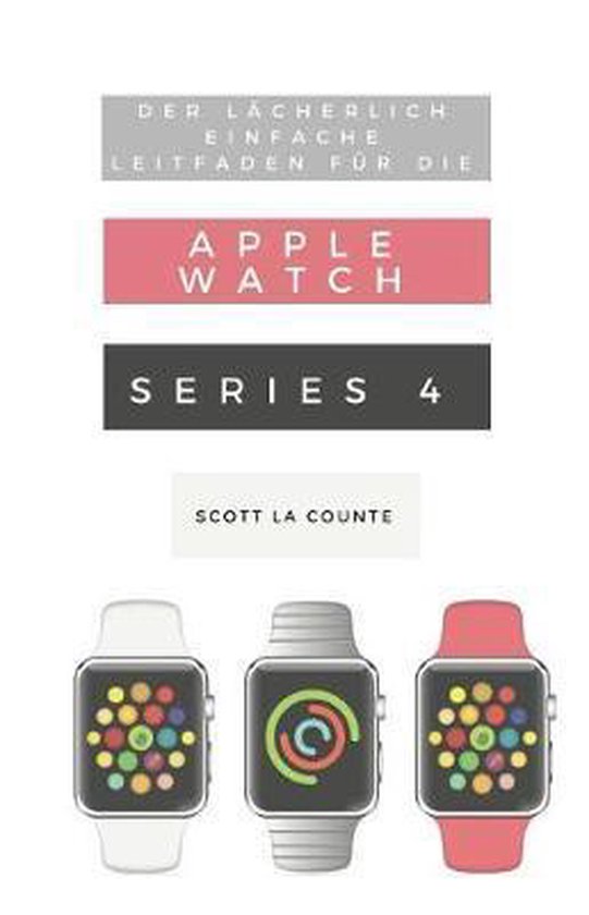 Der Lächerlich Einfache Leitfaden Für Die Apple Watch Seri ... - cover
