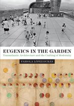 Lateral Exchanges: Architecture, Urban Development, and Transnational Practices - Eugenics in the Garden