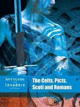 Settlers and Invaders of Britain The Celts, Picts, Scoti and Romans