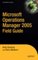 Microsoft Operations Manager 2005 Field Guide