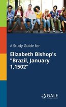 A Study Guide for Elizabeth Bishop's Brazil, January 1,1502