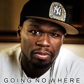 Fifty Cent - Going No Where
