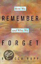 How We Remember and Why We Forget