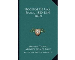 Bocetos de Una Epoca, 1820-1840 (1892)