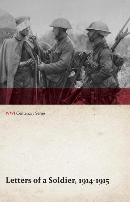 Wwi Centenary- Letters of a Soldier, 1914-1915 (WWI Centenary Series)
