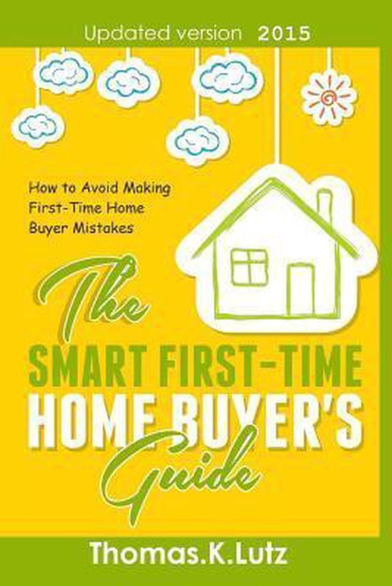 The Smart First-Time Home Buyer's Guide - cover