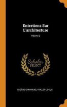 Entretiens Sur l'Architecture; Volume 2