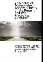 Anecdotes of Distinguished Persons, Chiefly of the Present and Two Preceding Centuries