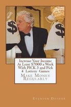 Increase Your Income at Least $7000 a Week with Pick 3 and Pick 4 Lottery Games