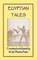 EGYPTIAN TALES - 6 Ancient Egyptian Children's Stories - Unknown Authors, Retold By W M Flinders Petrie