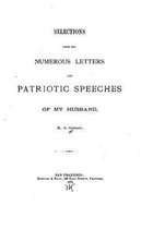 Selections From the Numerous Letters and Patriotic Speeches of My Husband