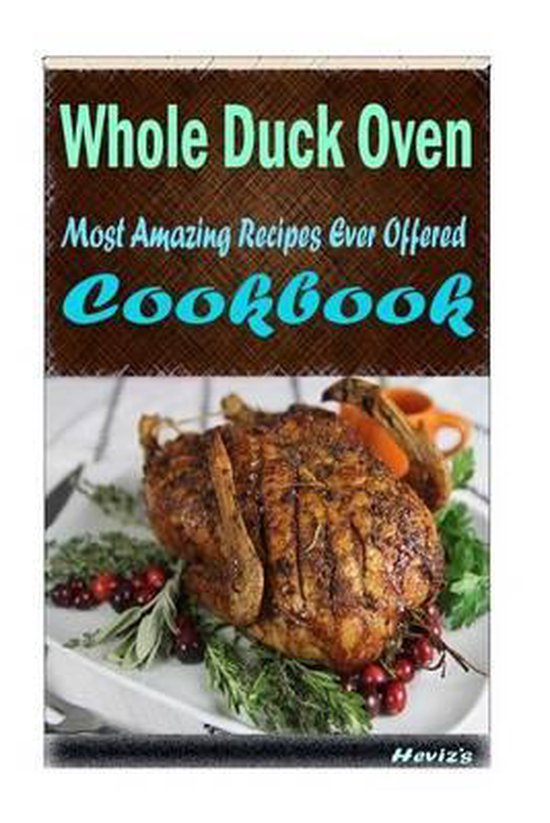 Whole Duck OvenCooked, Heviz'S 9781523259045 Boeken