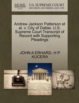 Andrew Jackson Patterson et al. V. City of Dallas. U.S. Supreme Court Transcript of Record with Supporting Pleadings