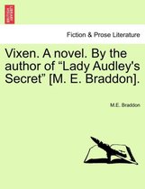 Vixen. a Novel. by the Author of Lady Audley's Secret [m. E. Braddon]. Vol. I