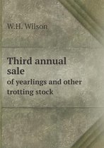 Third annual sale of yearlings and other trotting stock
