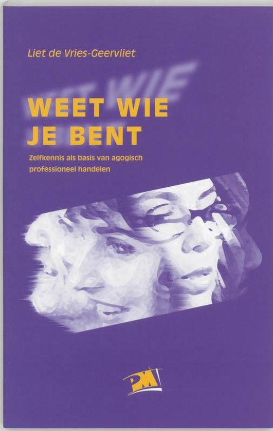 Weet wie je bent. Zelfkennis als basis van agogisch professioneel handelen