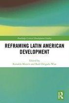 Routledge Critical Development Studies - Reframing Latin American Development