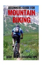 Beginners Guide For Mountain Biking