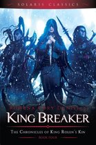 The Chronicles of King Rolen's Kin (Solaris Classics) 4 - King Breaker