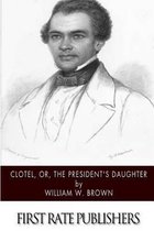 Clotel, or, The President's Daughter