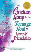 Chicken Soup for the Teenage Soul on Love & Friendship