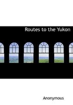Routes to the Yukon