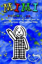 Mimi Volume Un, Un Livre d'Histoires En Images Pour Les Petits Gar ons Et Les Petites Filles