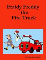 Fraidy Freddy the Fire Truck