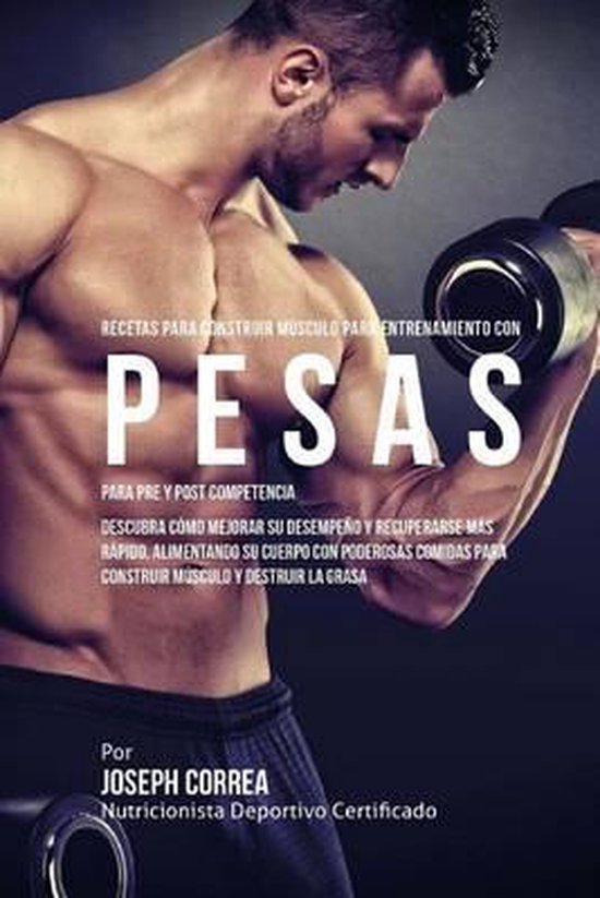 Recetas para Construir Musculo para Entrenamiento con Pesas, ... - cover