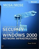 MCSA/MCSE Self-Paced Training Kit (Exam 70-214) - Implemanting and Administering Security in a Microsoft Windows 2000 Network