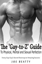 The ‘Gay-to-Z’ Guide to Physical, Mental and Sexual Perfection