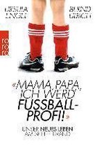 Mama, Papa, ich werd' Fußballprofi!