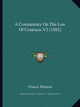 A Commentary on the Law of Contracts V2 (1882)