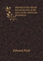 Manual of the Rhode Island Society of the Sons of the American Revolution