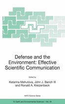NATO Science Series: IV 39 - Defense and the Environment: Effective Scientific Communication