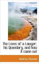 The Loves of a Lawyer, His Quandary, and How It Came Out