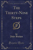 The Thirty-Nine Steps (Classic Reprint)