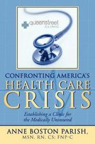Confronting America's Health Care Crisis