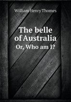 The Belle of Australia Or, Who Am I?