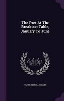 The Poet at the Breakfast Table, January to June