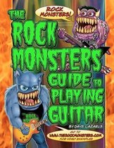 The Rock Monsters Guide to Playing Guitar