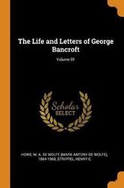 The Life and Letters of George Bancroft; Volume 01