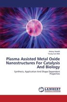 Plasma Assisted Metal Oxide Nanostructures For Catalysis And Biology