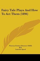 Fairy Tale Plays and How to Act Them (1896)