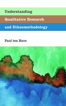 Begrippen Understanding Qualitative Research and Ethnomethodology - Paul ten Have