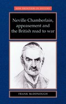 Neville Chamberlain Appeasment And The B