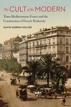 France Overseas: Studies in Empire and Decolonization - The Cult of the Modern