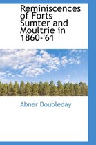 Reminiscences of Forts Sumter and Moultrie in 1860-'61