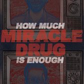 Miracle Drug - How Much Is Enough (12" Vinyl Single)
