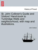St. John Colbran's Guide and Visitors' Hand-Book to Tunbridge Wells and Neighbourhood, with Map and Illustrations.